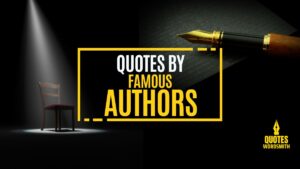 Quotes By Famous Authors (2022 Updated) 8 Quotes By Famous Authors