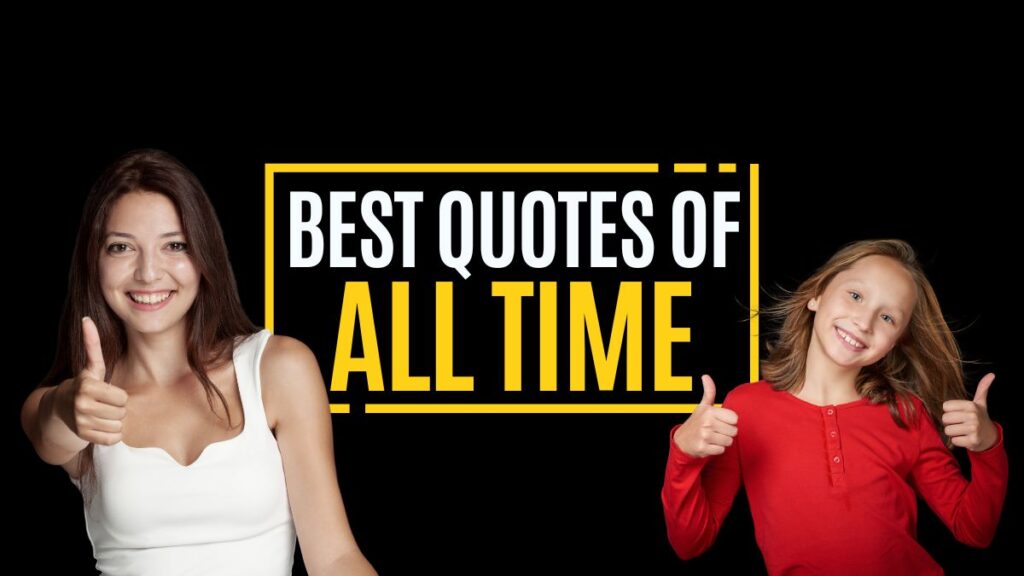 Best Quotes of all time titled image with one beautiful lady in white frock and pretty girl in red t shirt with thumbs up in the dark black background